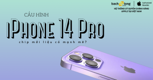 Cấu hình iPhone 14 Pro: Mạnh mẽ miễn chê với vi xử lý thế hệ mới