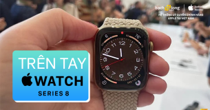 Trên tay Apple Watch Series 8 – Bản nâng cấp mới từ Series 7