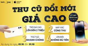 THU CŨ ĐỔI MỚI GIÁ CAO – TRỢ GIÁ ĐẾN 2 TRIỆU   Chương trình mới nhất của Bạch Long Mobile