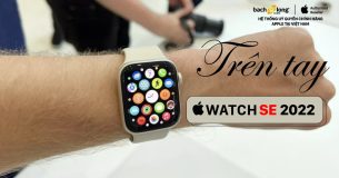 Trên tay Apple Watch SE 2022 – Đồng hồ Apple Watch giá rẻ