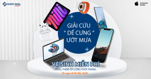 [Bạch Long Care] Giải cứu “dế yêu”: Vệ sinh máy miễn phí. Tặng kèm ốp lưng thời trang hấp dẫn