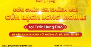 Đón Chào Chi Nhánh Mới Của Bạch Long Mobile Tại Trần Hưng Đạo – Sự Kiện Khai Trương Với Những Ưu Đãi Độc Quyền